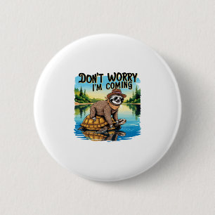 Sloth T - Shirt - Keine Sorge, ich komme Button
