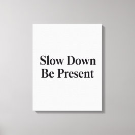 Slow Down, Be Present" Minimalist Canvas Art Leinwanddruck