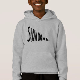 Slow down hoodie