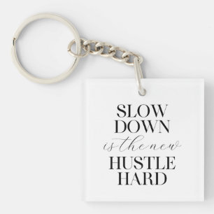 Slow Down Is The New Hustle Hard  Schlüsselanhänger