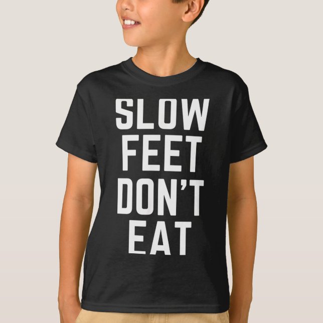 Slow Feet Don't Eat Baseball  T-Shirt (Vorderseite)
