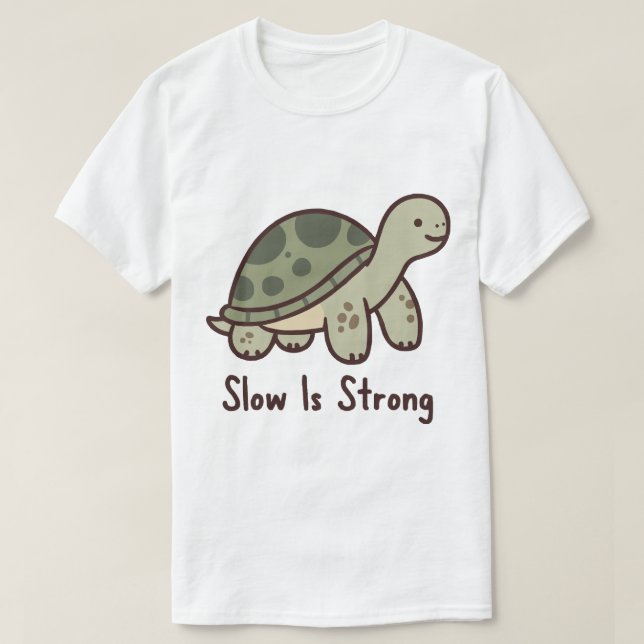 Slow Is Strong Cute Turtle Motivation T-Shirt (Design vorne)