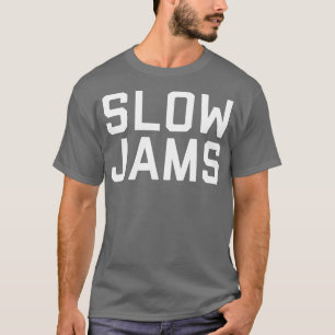 Slow Jams T-Shirt