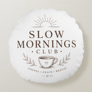 Slow Mornings Club Cozy Ästhetik Kaffee Design Rundes Kissen