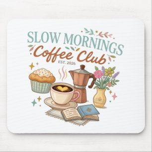 Slow Mornings Coffee Club Mousepad