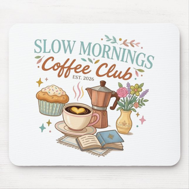 Slow Mornings Coffee Club Mousepad (Vorne)