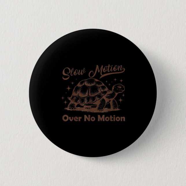 Slow Motion Over No Motion Turtle Meme Men Women  Button (Vorderseite)