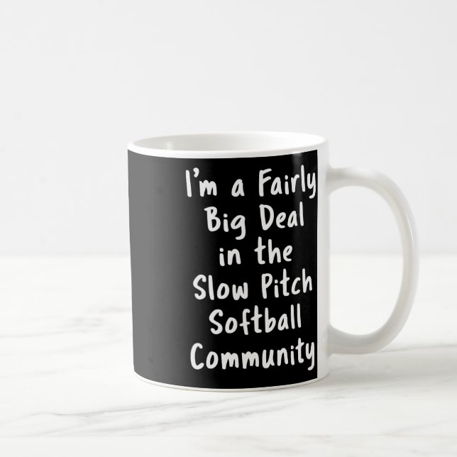 Slow Pitch Softll Big Deal Sarcastic Funny Saying  Kaffeetasse (Rechts)