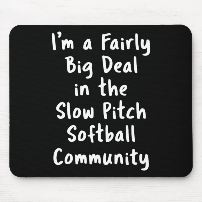 Slow Pitch Softll Big Deal Sarcastic Funny Saying  Mousepad (Vorne)