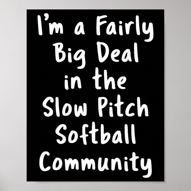 Slow Pitch Softll Big Deal Sarcastic Funny Saying  Poster (Vorne)