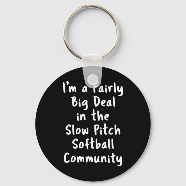 Slow Pitch Softll Big Deal Sarcastic Funny Saying  Schlüsselanhänger (Vorderseite)