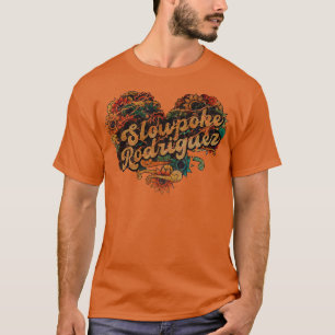 SLOWPOKE RODRIGUEZ T-Shirt