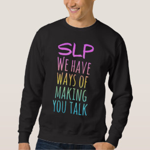 Slp Wir haben Möglichkeiten, um Sie zu sprechen 1 Sweatshirt