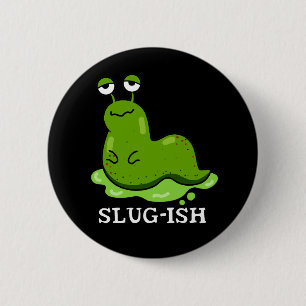 Slug Funny Sluggish Slug Pun Dark BG Button