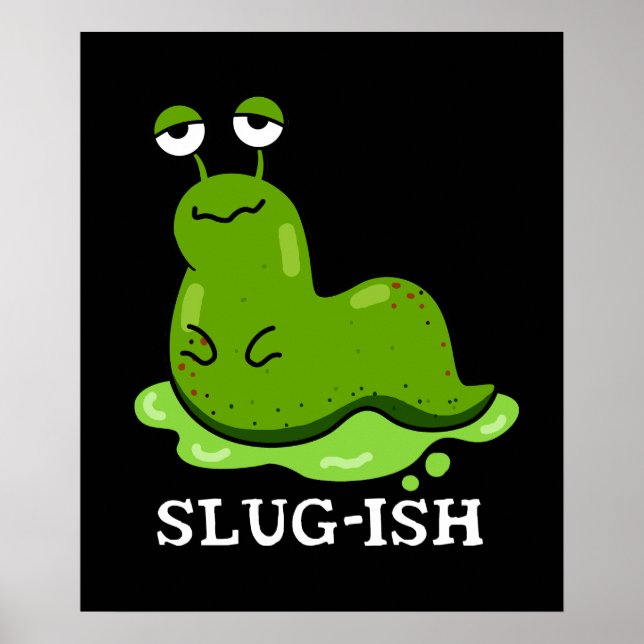 Slug Funny Sluggish Slug Pun Dark BG Poster (Vorne)