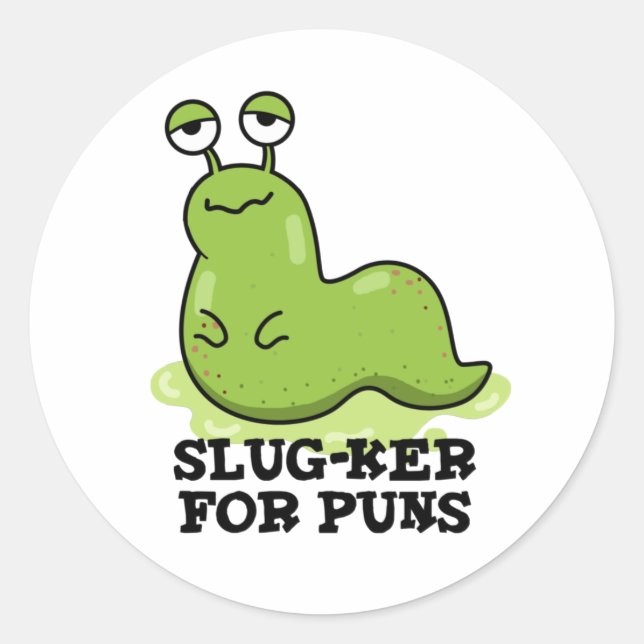 Slug-ker für Puns Funny Slug Pun Runder Aufkleber (Vorderseite)