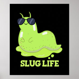 Slug Life Funny Green Slug Pub Dark BG Poster