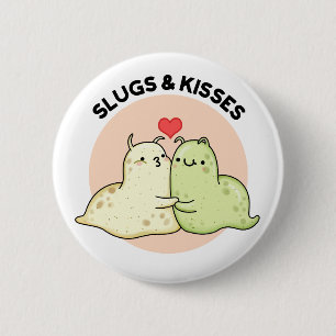 Slugs and Kisses Funny Slug Pun Button