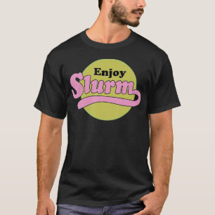 Slurm genießen T-Shirt
