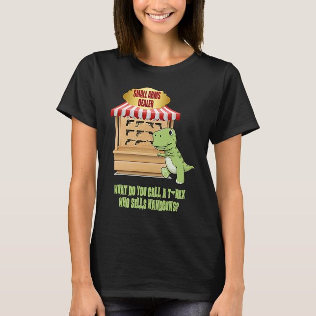 Small Arms Dealer  Guns Weapons Joke Statement Adu T-Shirt (Vorderseite)