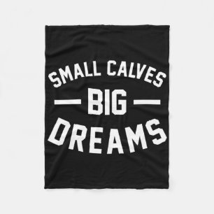 Small Calves Big Dreams Bodybuilding Gym Joke Fleecedecke
