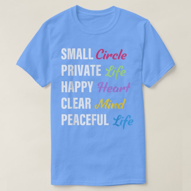Small Circle Private Life Happy Heart Clear Mind P T-Shirt (Design vorne)