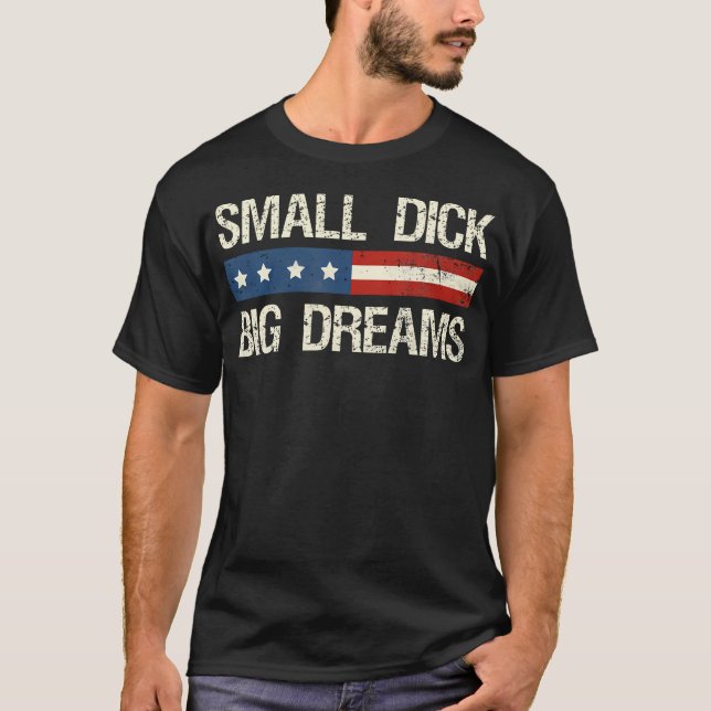 Small Dick Big Dreams Funny Mens Spaß T-Shirt (Vorderseite)