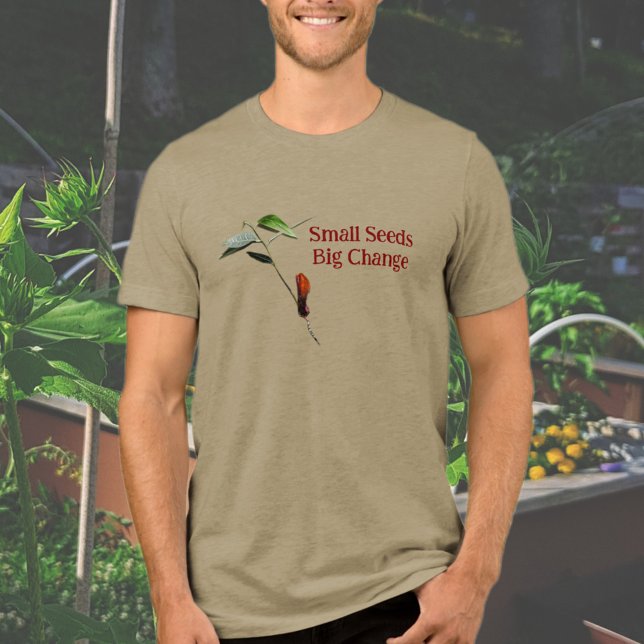 Small Seeds Big Change Eco-friendly Earth Day Tri-Blend Shirt (Eco-friendly themed design for nature lovers. Earth Day/Every Day T-shirt!)