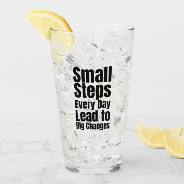 Small Steps Every Day Lead to Big Changes Glas (Vorderseite Ice)