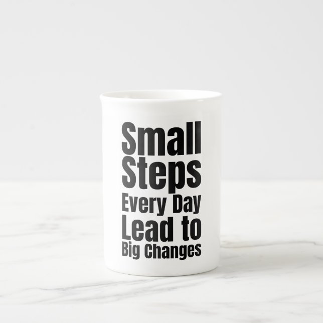 Small Steps Every Day Lead to Big Changes Prozellantasse (Vorderseite)