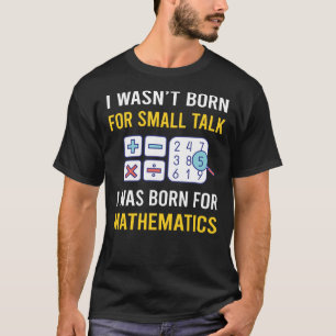 Small Talk Mathematik Mathematik Mathematik T-Shirt