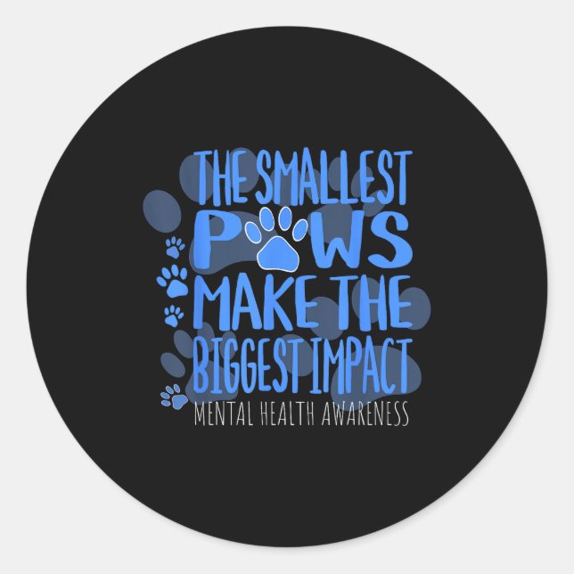 Smallest Paws Make The Biggest Impact Mental Healt Runder Aufkleber (Vorderseite)