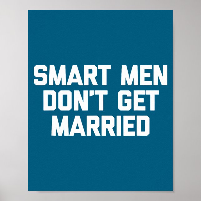 Smart Men Don't Get Married Shirt Funny Cool Shirt Poster (Vorne)