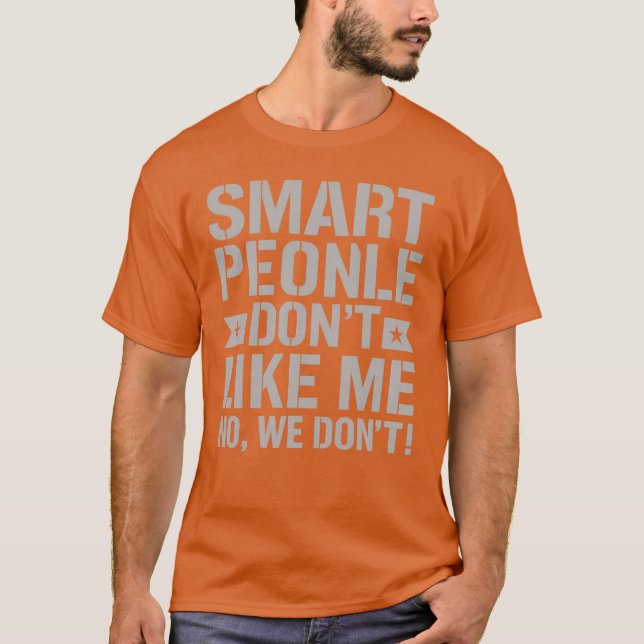 SMART MENSCHEN MÖGEN MICH NICHT - NEIN, WIR SIND N T-Shirt (Vorderseite)