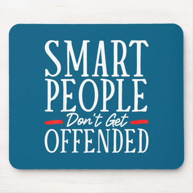 Smart People Don't Get Offended  Mousepad (Vorne)
