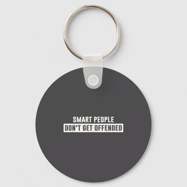 Smart People Don't Get Offended Sarcastic Saying  Schlüsselanhänger (Vorderseite)