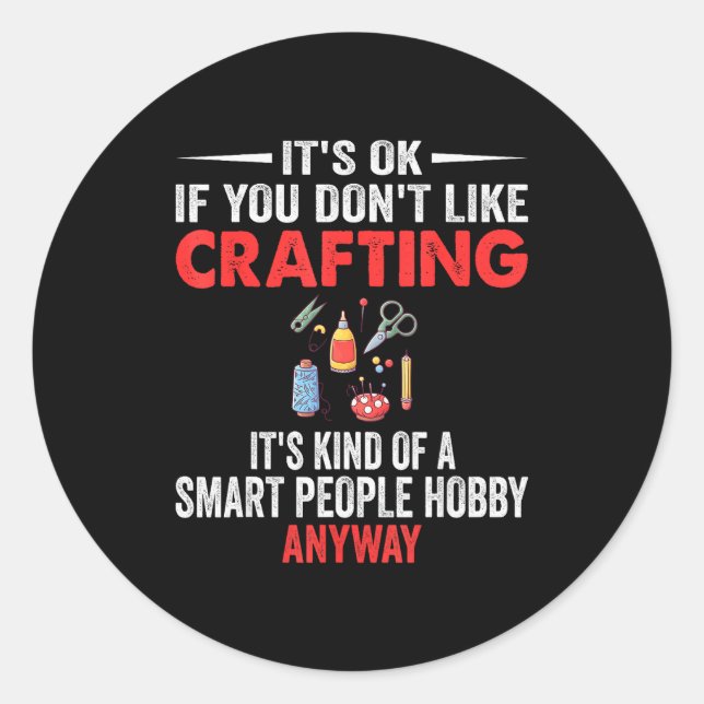 Smart People Hobby Crafting - Funny Crafters  Runder Aufkleber (Vorderseite)