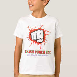 Smash Punch Fist – Bold Strength Motivation Art T-Shirt