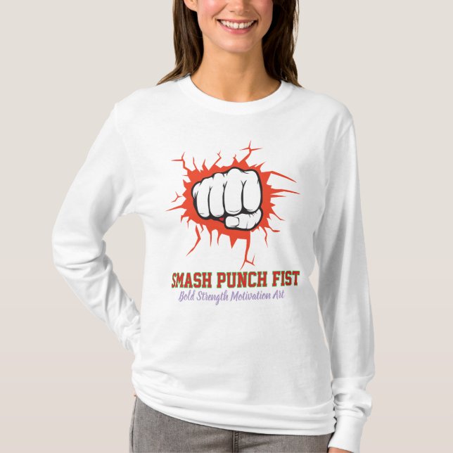 Smash Punch Fist – Bold Strength Motivation Art T-Shirt (Vorderseite)