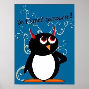 Smell Sarcasm? Evil Penguin Poster