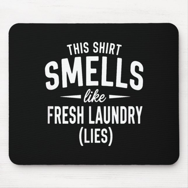 Smells Like Clean Laundry Lies Funny Sarcastic Quo Mousepad (Vorne)