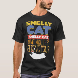 Smelly Cat Sarcasm Zitat Humurer Katzenbesitzer T-Shirt