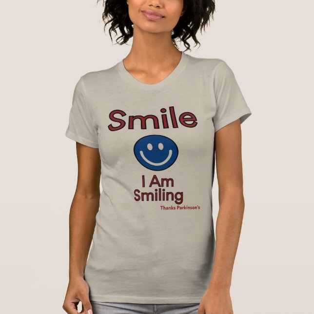 SMILE...I Am Smiling Thanks Parkinson's T-Shirt (Vorderseite)