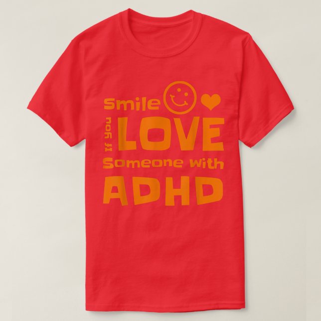 Smile If You Love Someone With ADHD Tshirt  (Design vorne)