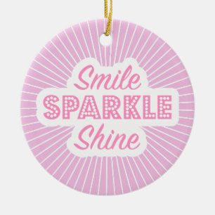 Smile Sparkle Shine Keramik Ornament