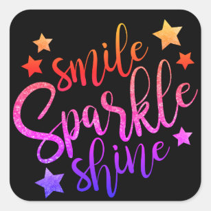 Smile Sparkle Shine Schwarz mehrfarbiges Zitat Quadratischer Aufkleber