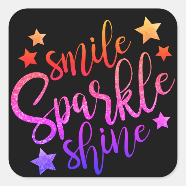 Smile Sparkle Shine Schwarz mehrfarbiges Zitat Quadratischer Aufkleber (Vorderseite)