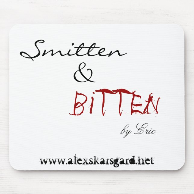 "Smitten u. durch Eric gebissen…" mousepad (Vorne)