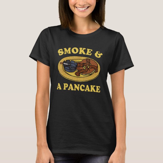 Smoke & A Pancake T-Shirt (Vorderseite)