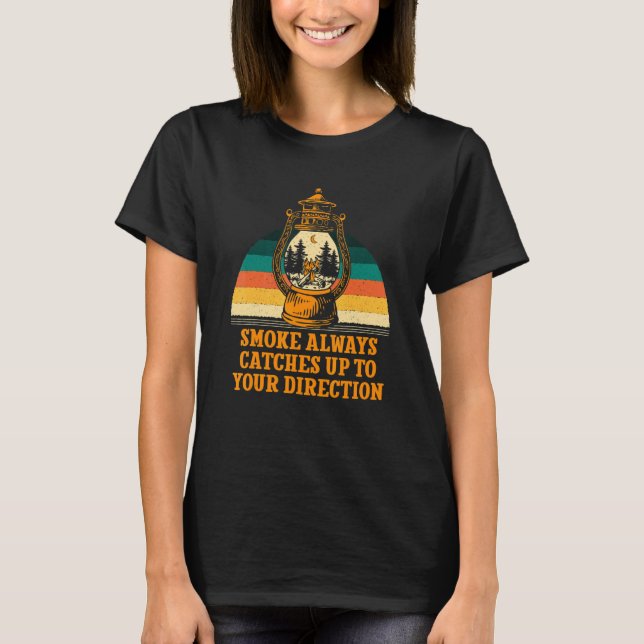 Smoke Always Catches Up Camping Joke Camper Pun Fr T-Shirt (Vorderseite)